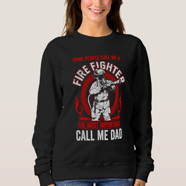 Father's Day Fireman Dad Some People Call Me Firef Sweatshirt (Front)