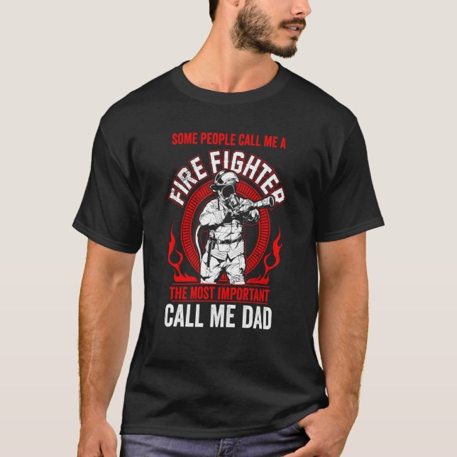Father's Day Fireman Dad Some People Call Me Firef T-Shirt (Front)