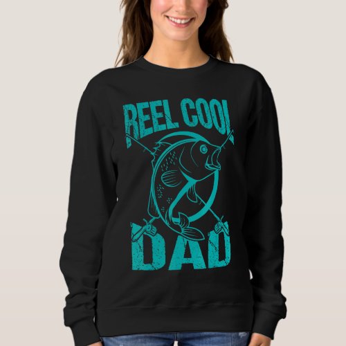 Fathers Day Fisherman Reel Cool Dad Proud Dad Sweatshirt
