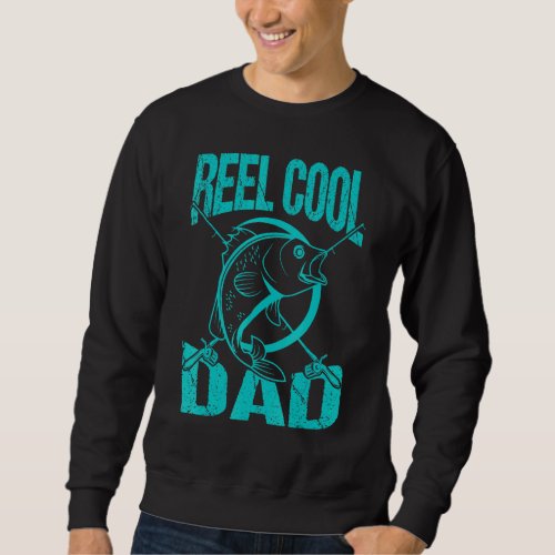 Fathers Day Fisherman Reel Cool Dad Proud Dad Sweatshirt