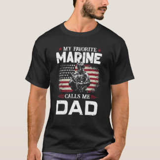 Father's Day Flag My Favorite Marine Calls Me Dad  T-Shirt