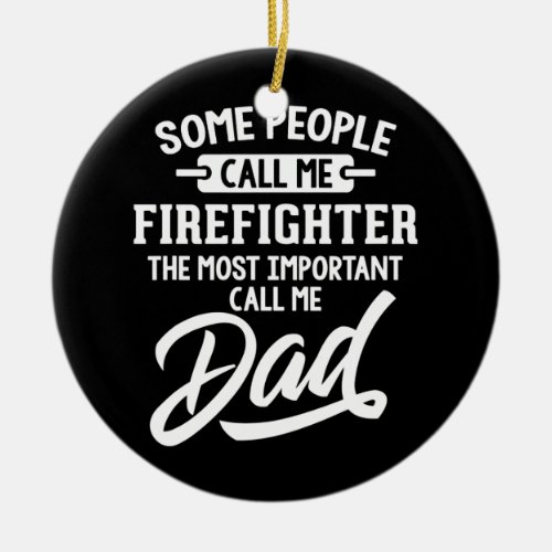 Fathers Day for a Firefighter Dad  Ceramic Ornament
