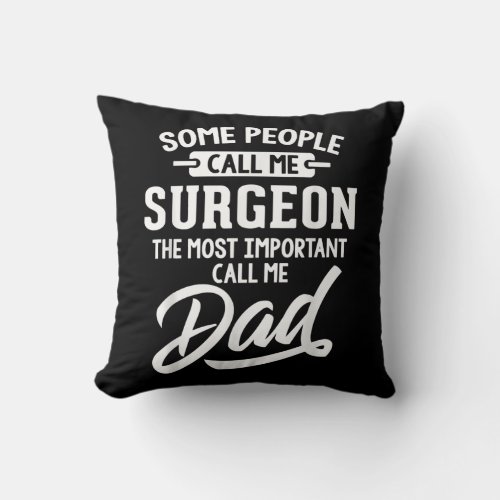 Fathers Day for a Surgeon Dad  Throw Pillow