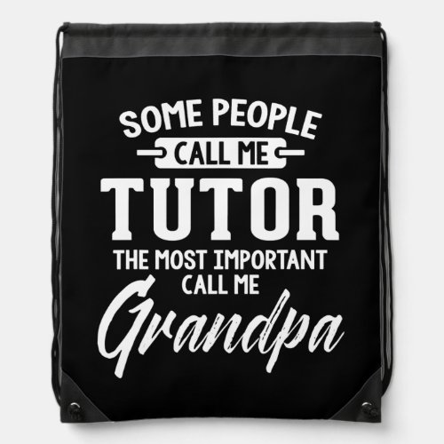 Fathers Day for a Tutor Grandpa  Drawstring Bag