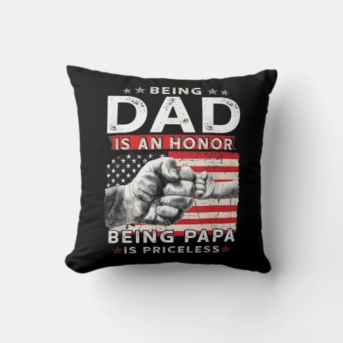 Fathers Day For Dad An Honor Being Papa Is Throw Pillow