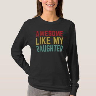Fathers Day From Daughter Wife Awesome Like My Da T-Shirt