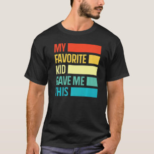 Father's Day From Son My Favorite Child Gave Me Th T-Shirt