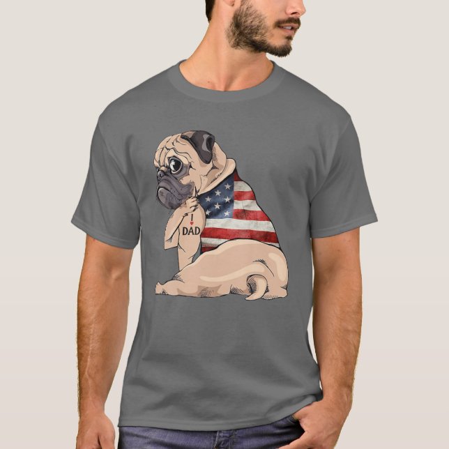 Father's Day Funny Dog Pug I Love Dad Tattoos Amer T-Shirt (Front)