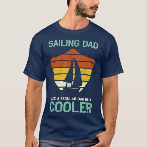 Fathers Day Funny Sailing Dad  Daddy Sailor T_Shirt