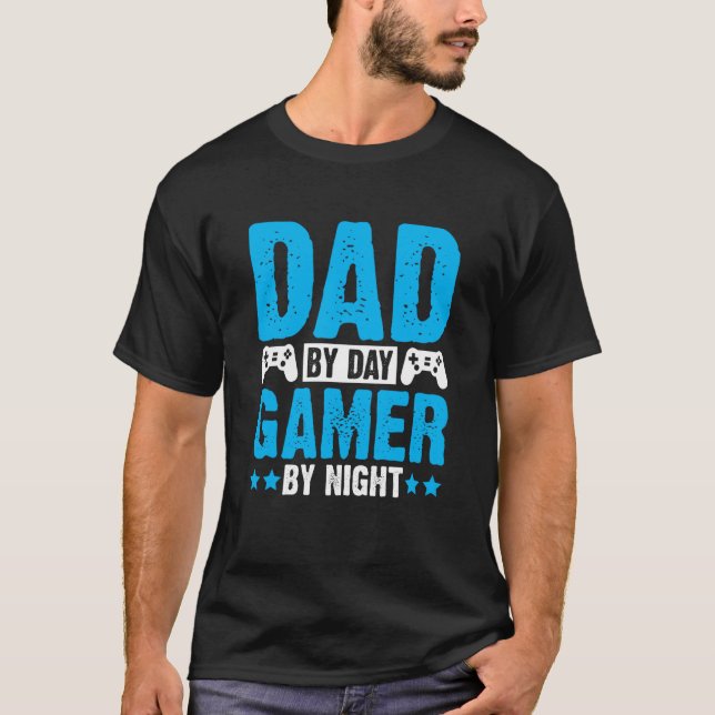 Father's Day Gaming Dad By Day Gamer By Night T-Shirt (Front)