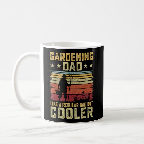 Fathers Day Gardening Dad Like A Regular Dad But E Coffee Mug