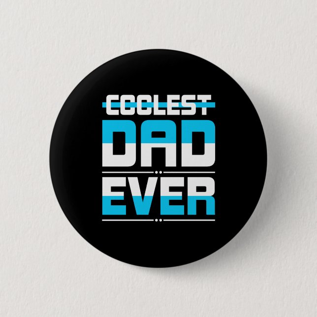 Father's Day Gift | Coolest Dad Ever Button (Front)