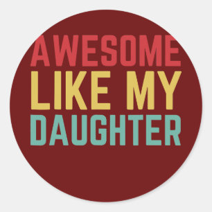 Fathers Day Gift From Daughter Wife Awesome Like Classic Round Sticker