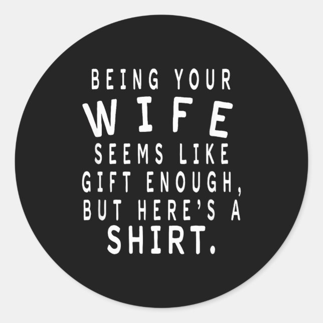 Father's Day Gift From Wife To Husband Sarcastic Q Classic Round Sticker (Front)