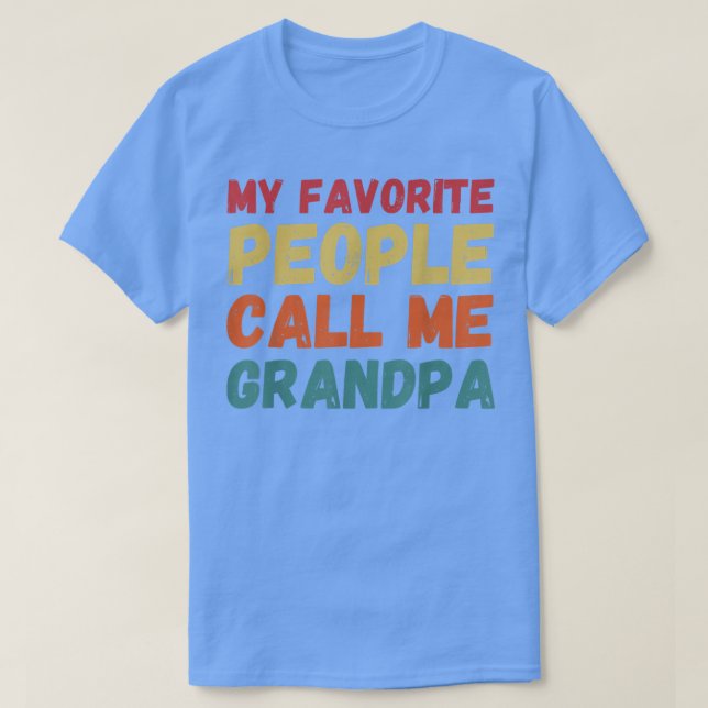 Fathers Day Gift Grandkids Favorite People Call Me T-Shirt (Design Front)