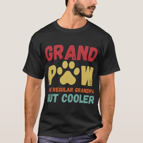 Fathers Day Gift Grandpaw Like Regular Grandpa But T_Shirt