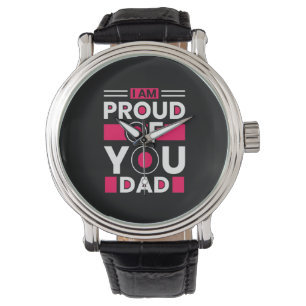 Father's Day Gift I Am Proud Of You Dad Watch