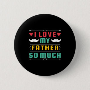 Father's Day Gift I Love My Father So Much Button