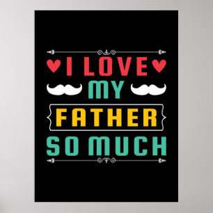 Father's Day Gift I Love My Father So Much Poster