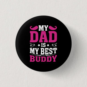 Father's Day Gift My Dad Is My Best Buddy Button
