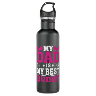 Father's Day Gift   My Dad Is My Best Buddy Stainless Steel Water Bottle