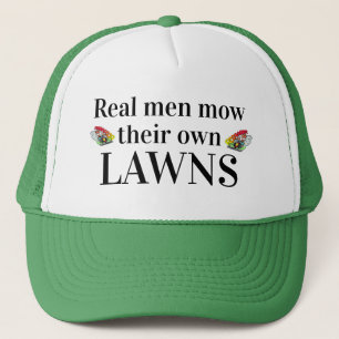 Father's Day Gift REAL MEN MOW THEIR OWN LAWNS Trucker Hat