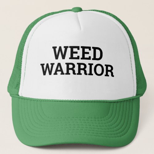 Fathers Day Gift WEED WARRIOR  Trucker Hat