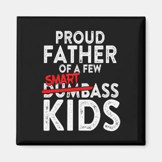 Fathers Day Giftsbest Dad Proud Father Of A Few Sm Magnet