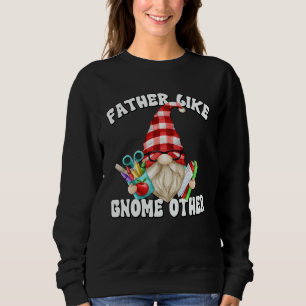 Fathers Day Gnome For Men Unique Teacher Dad Sayin Sweatshirt