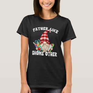 Fathers Day Gnome For Men Unique Teacher Dad Sayin T-Shirt