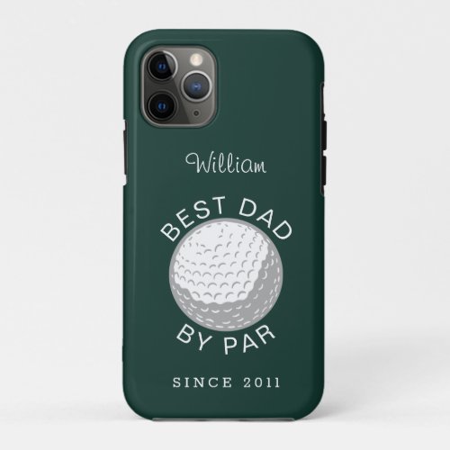 Fathers Day Golf Best Dad By Par Custom Golfing iPhone 11 Pro Case