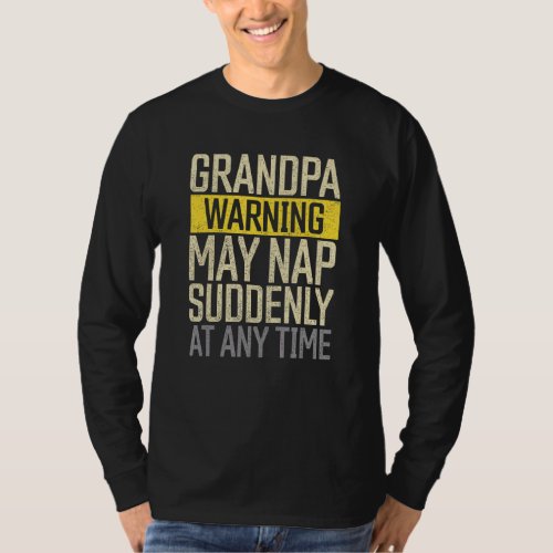 Fathers Day Grandpa Warning May Nap Suddenly At A T_Shirt