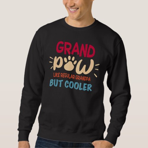 Fathers Day  Grandpaw Like Regular Grandpa But Coo Sweatshirt