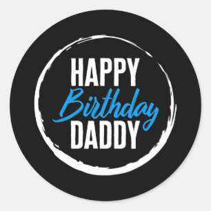 Father's Day Happy Birthday Daddy New Dad Papa Classic Round Sticker