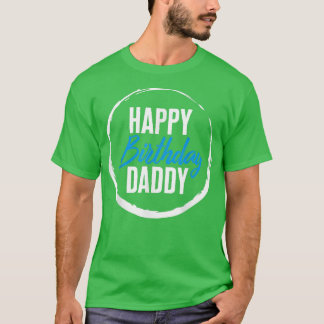 Father's Day Happy Birthday Daddy New Dad Papa Hus T-Shirt