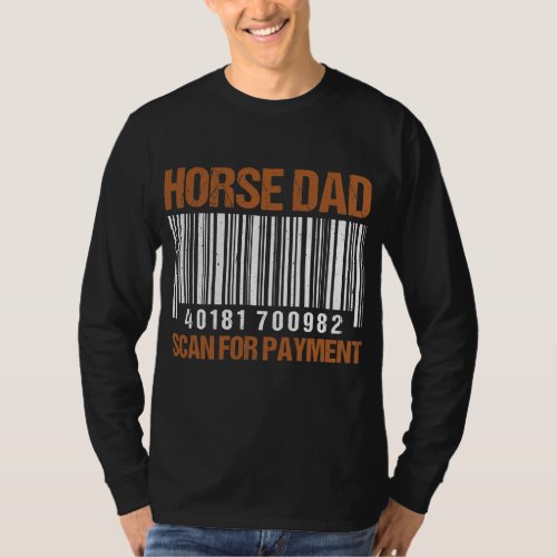 Fathers Day Horse Dad Scan For Payment  T_Shirt
