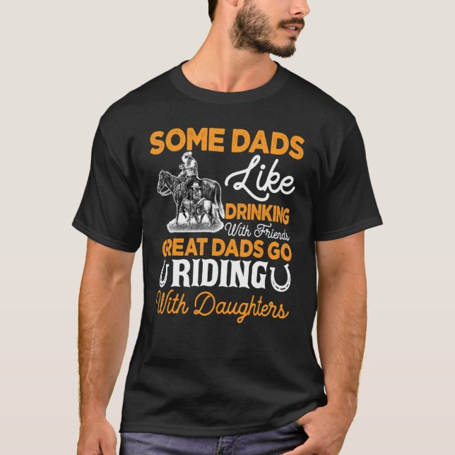 Father's Day Horse Riding Some Dads Like Drinking  T-Shirt (Front)
