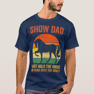 Fathers Day Horse Show Dad T-Shirt