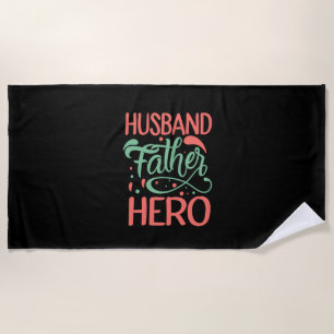 Father's Day Husband Father Hero Beach Towel