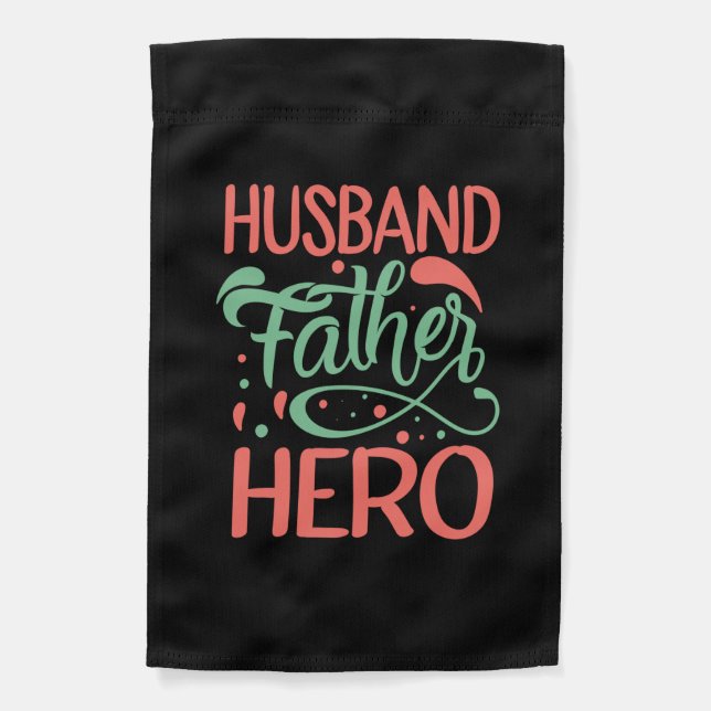 Father's Day Husband Father Hero Garden Flag (Front)