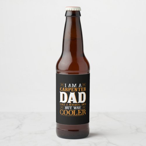 Fathers Day I Am A Carpenter Dad Beer Bottle Label