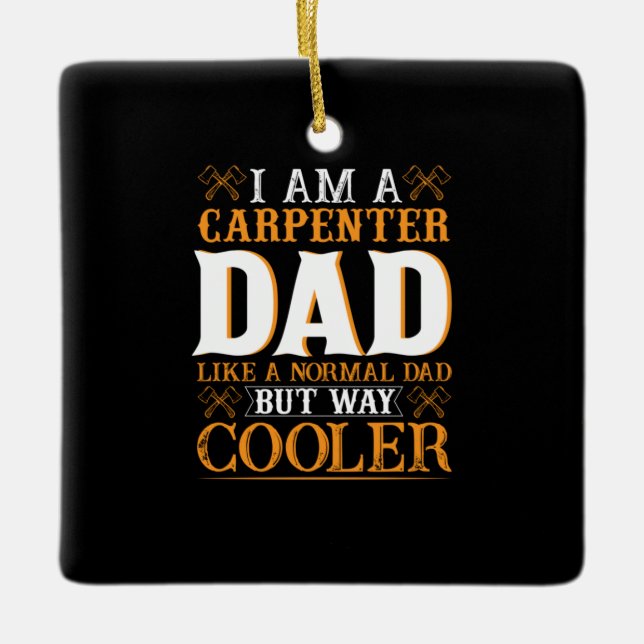 Father's Day I Am A Carpenter Dad Ceramic Ornament (Front)