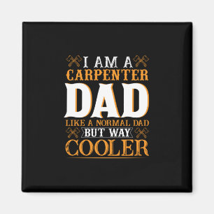 Father's Day I Am A Carpenter Dad Magnet