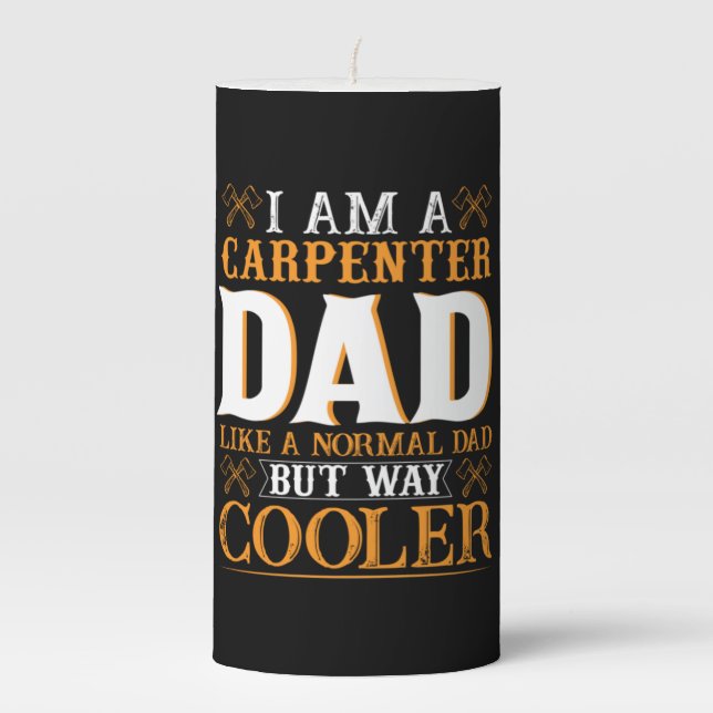 Father's Day I Am A Carpenter Dad Pillar Candle (Front)