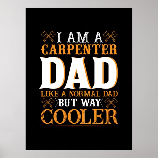 Father's Day I Am A Carpenter Dad Poster (Front)