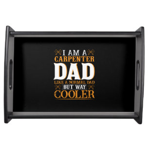 Father's Day I Am A Carpenter Dad Serving Tray