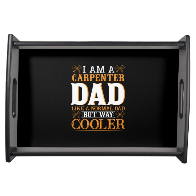 Father's Day I Am A Carpenter Dad Serving Tray (Front)