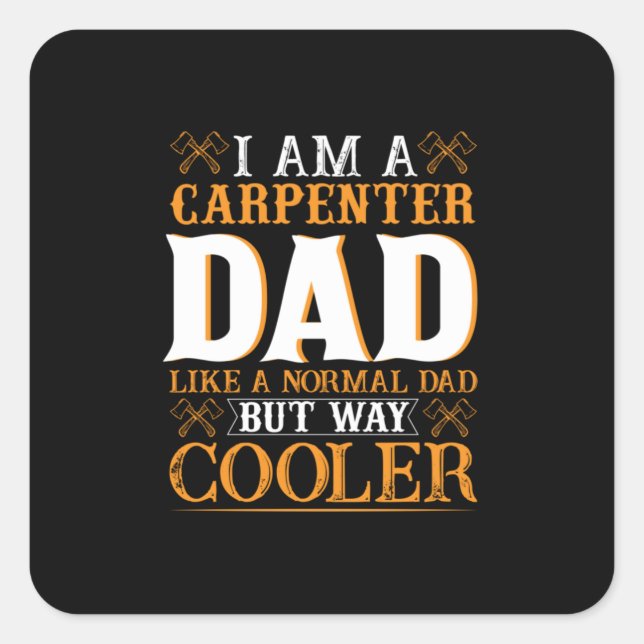Father's Day I Am A Carpenter Dad Square Sticker (Front)