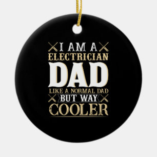 Father's Day I Am A Electrician Dad Ceramic Ornament