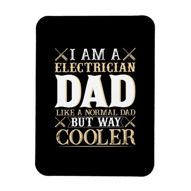 Father's Day I Am A Electrician Dad Magnet (Vertical)